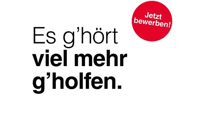 Schriftzug, der sagt: "Es g’hört viel mehr g’holfen."